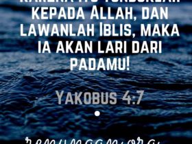 Renungan harian - Karena itu tunduklah kepada Allah, dan lawanlah Iblis maka ia akan lari dari padamu! Yakobus 47 - 15 Februari - Renungan.org